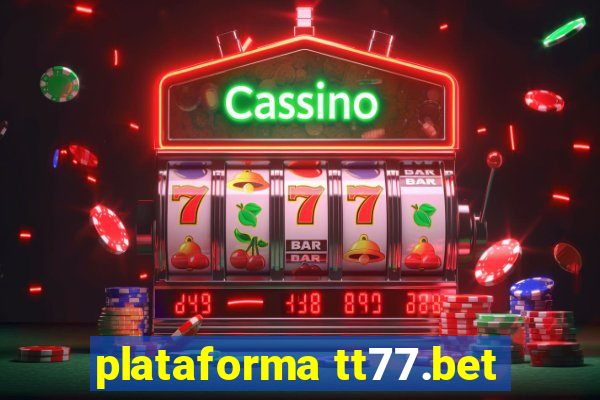 plataforma tt77.bet